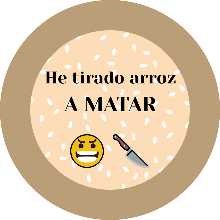 Chapa personalizada He tirado arroz a matar